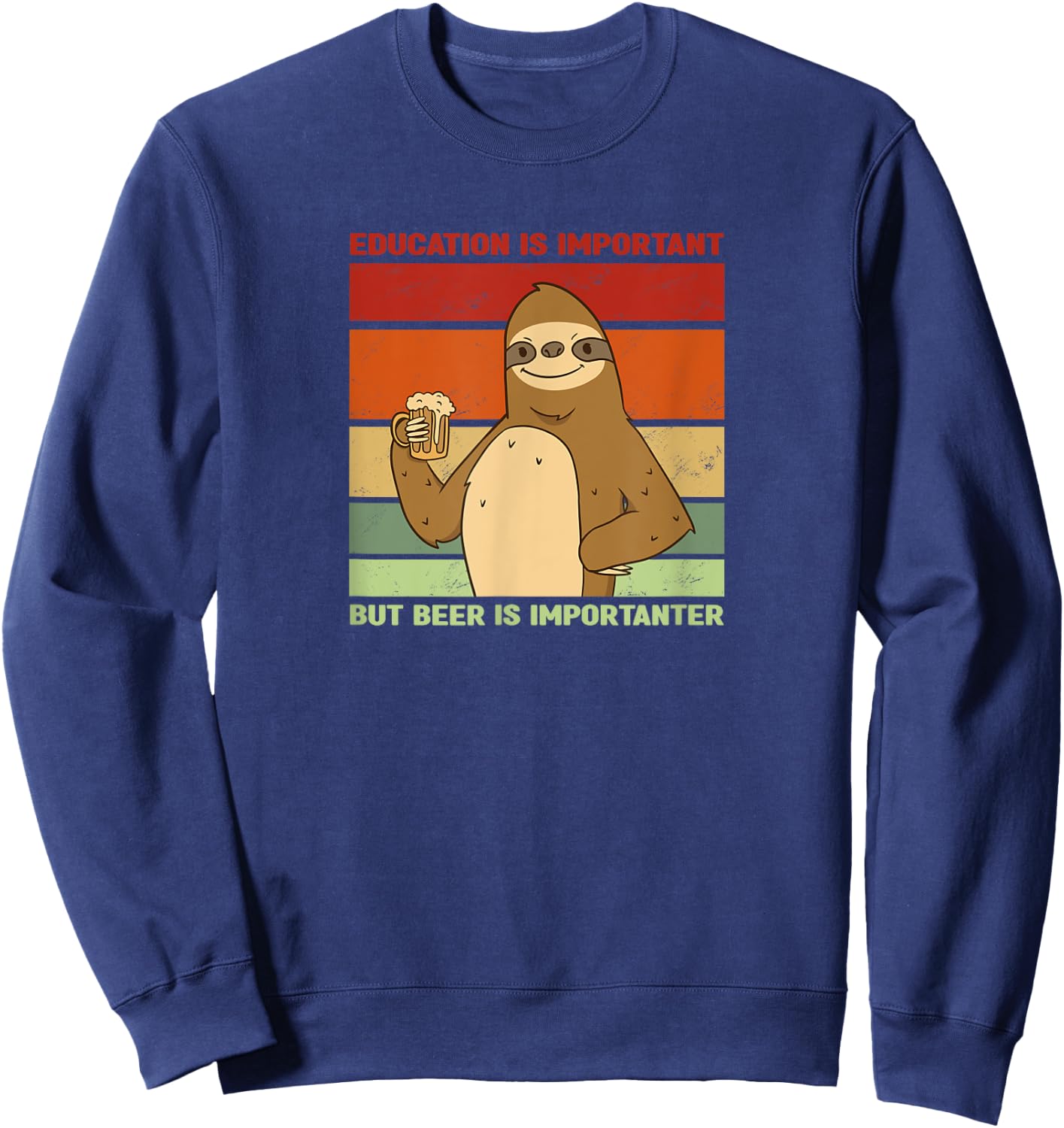 Education is important, but Beer is importanter | sloth Sweatshirt - Sweatshirt | Navy