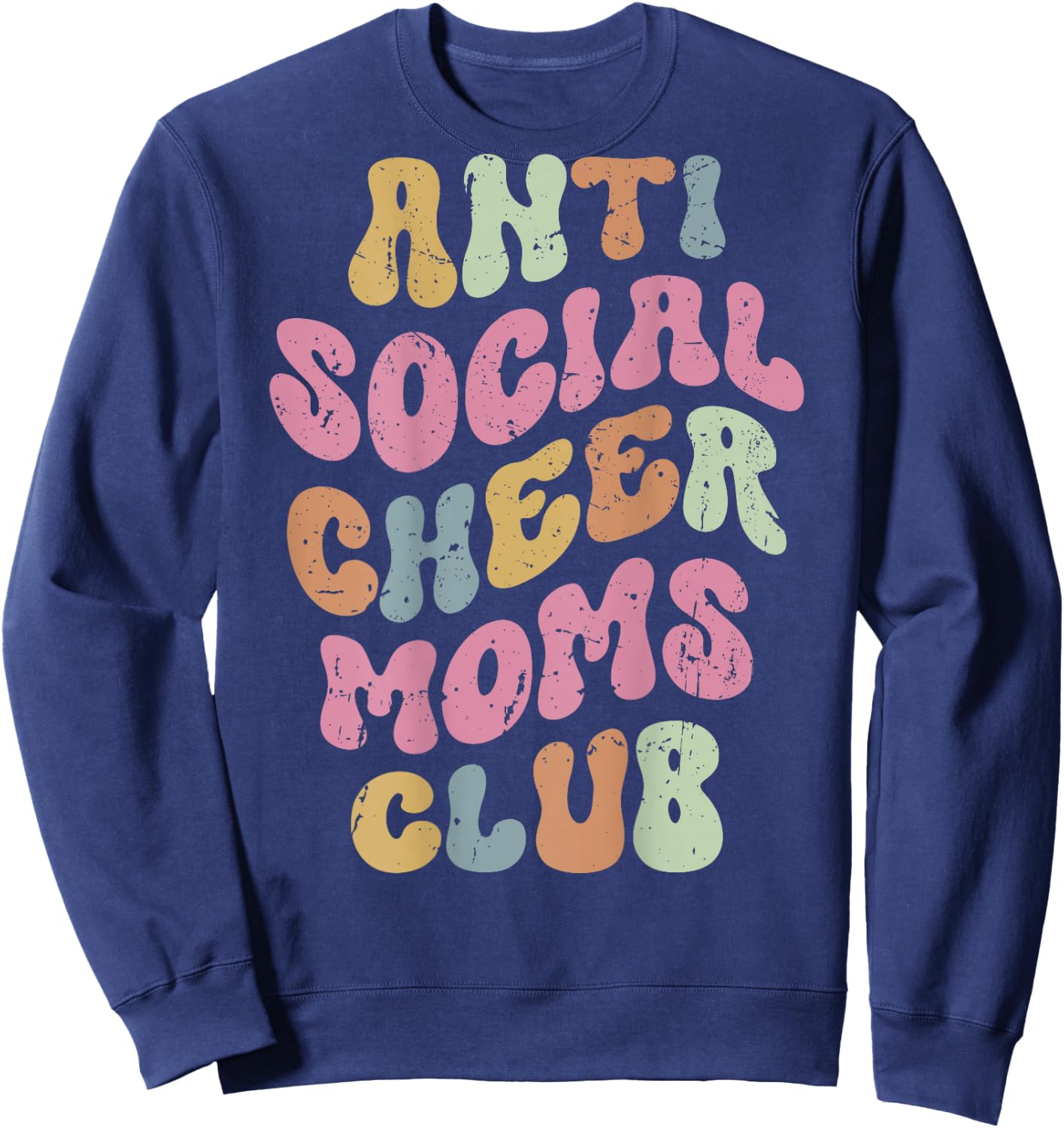 Anti Social Cheer Moms Club Funny Mom Saying Retro Groovy Sweatshirt - Sweatshirt | Navy
