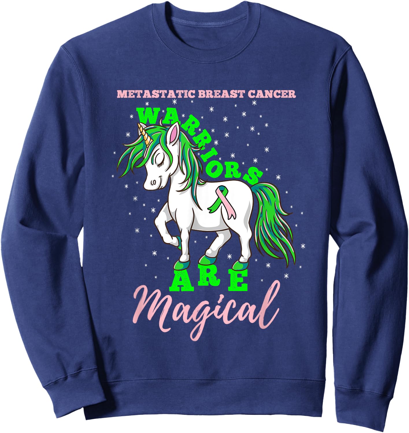 Metastatic Breast Cancer Warriors Are Magical Sweatshirt - Sweatshirt | Navy