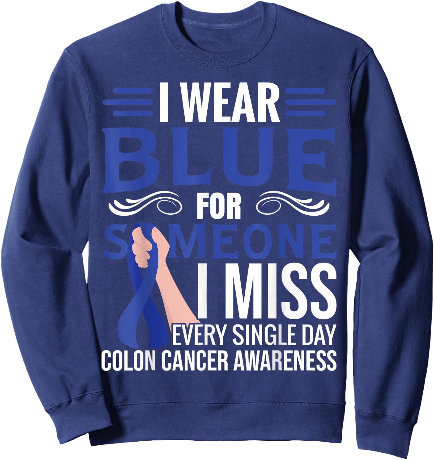 I Wear Blue | Blue Ribbon | Colon Cancer Sweatshirt - Sweatshirt | Navy