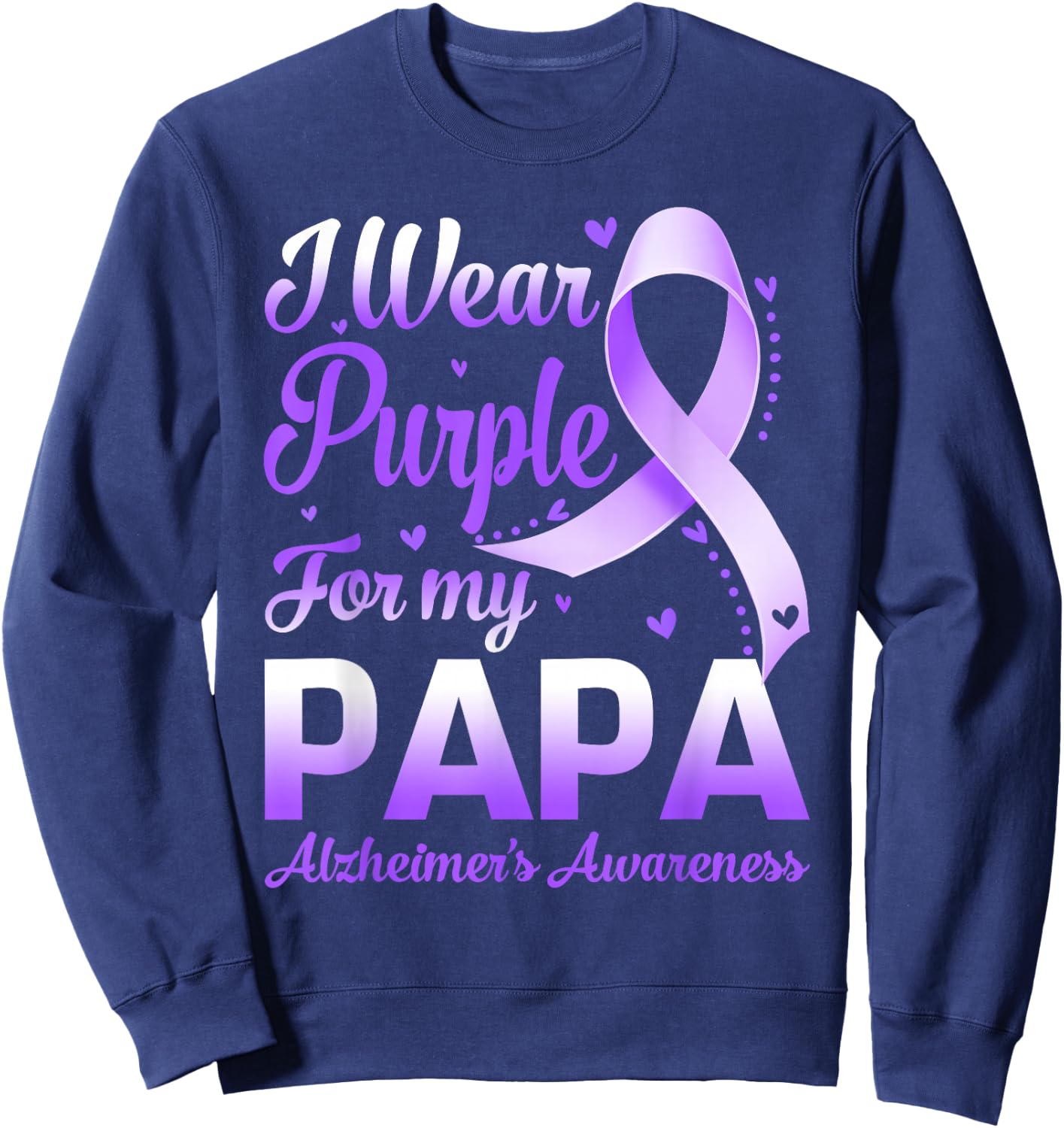 I Wear Purple For My Papa Alzheimer's Awareness Ribbon Sweatshirt - Sweatshirt | Navy