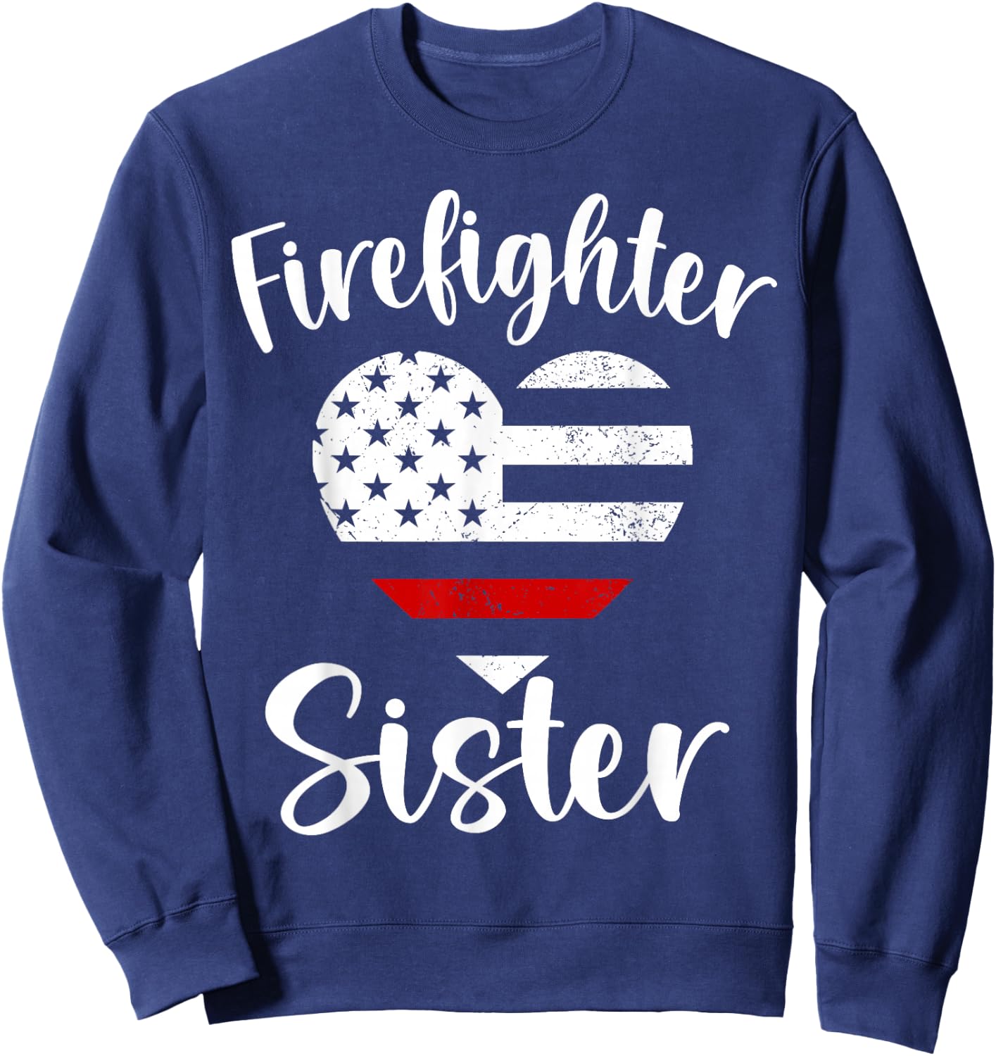 Firefighter Sister Proud Firefighter Family USA American Sweatshirt - Sweatshirt | Navy