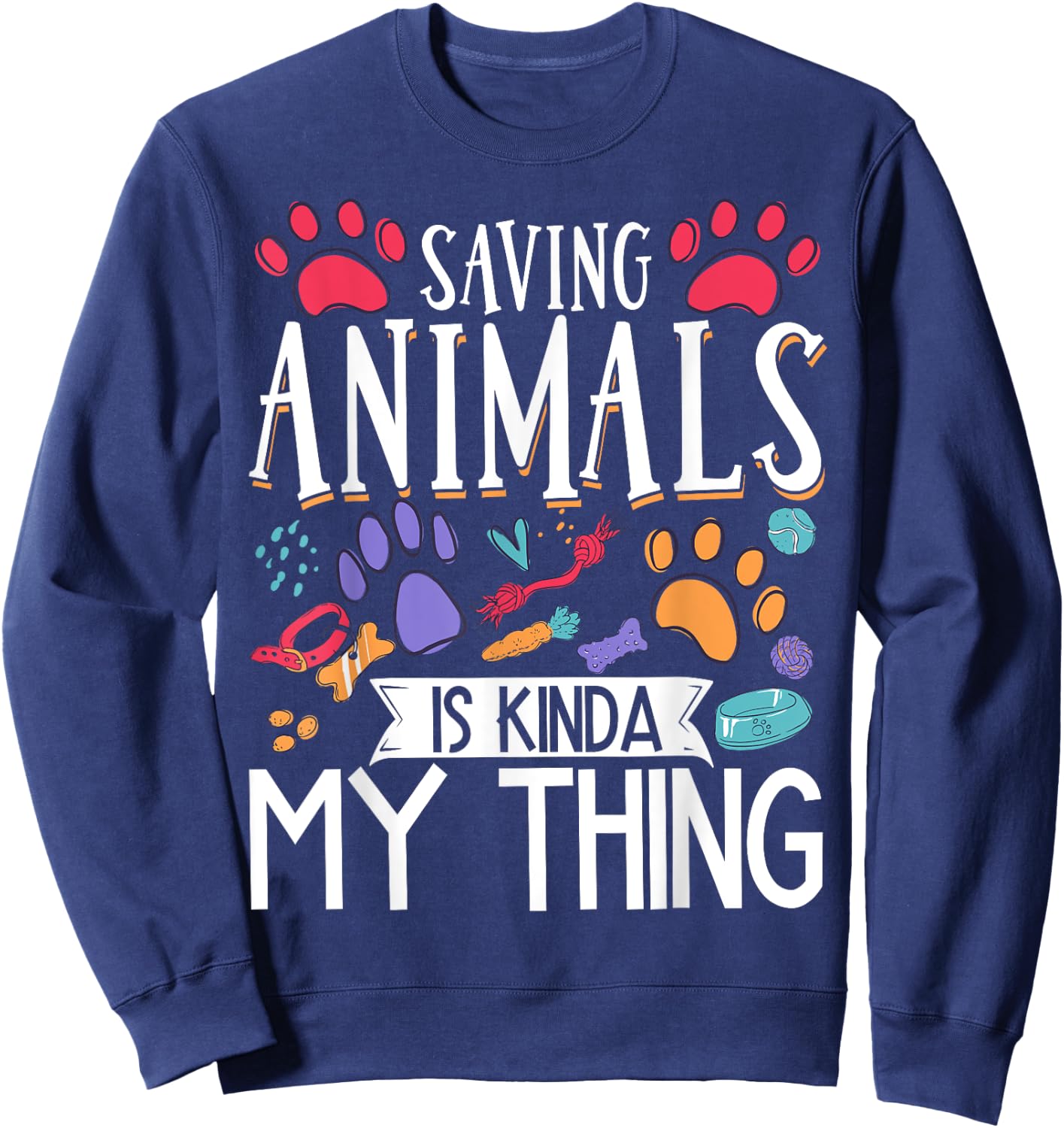 Saving Animals Is Kinda My Thing Sweatshirt - Sweatshirt | Navy