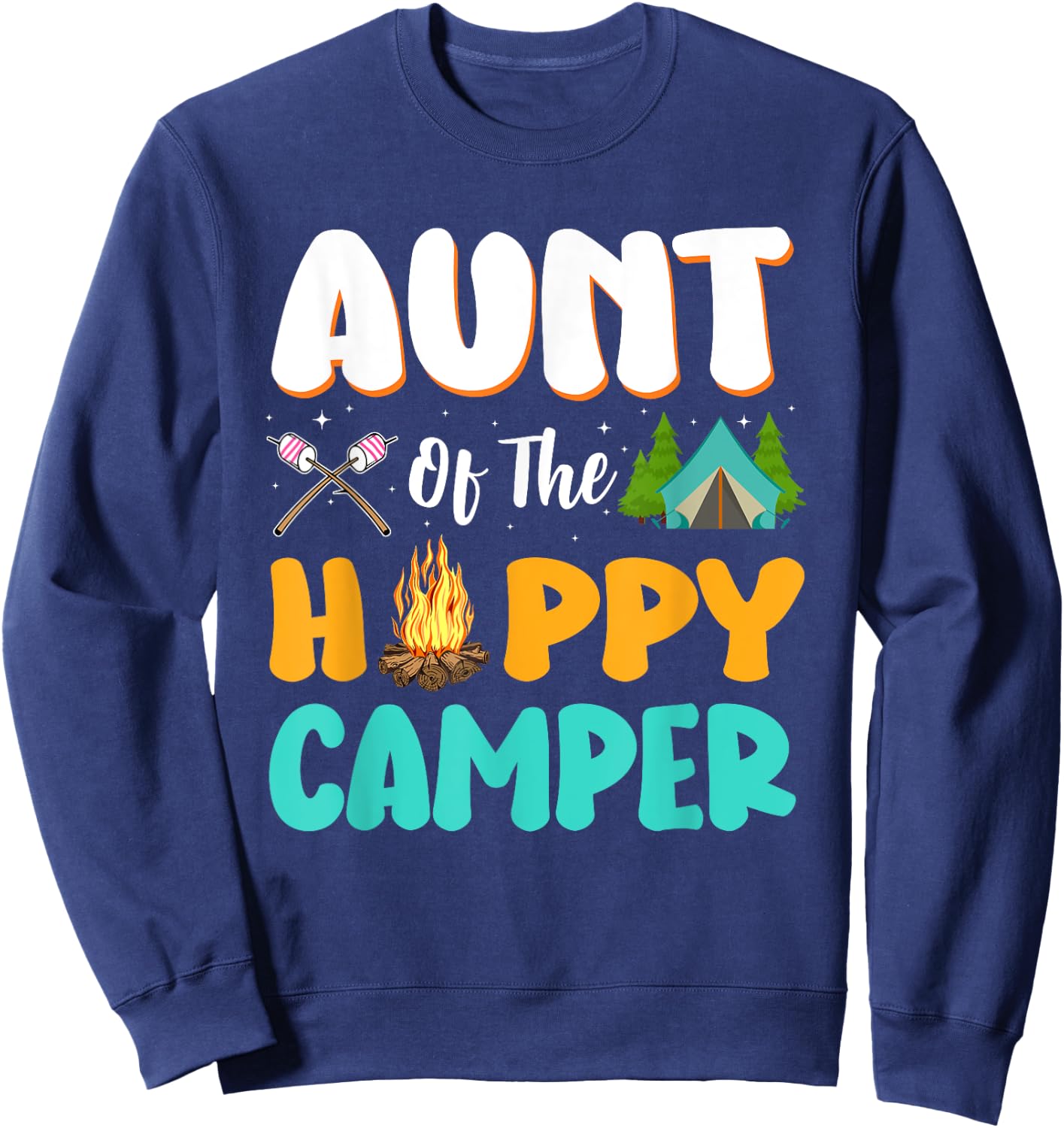 Aunt Of The Happy Camper Family Camping Birthday Trip Sweatshirt - Sweatshirt | Navy