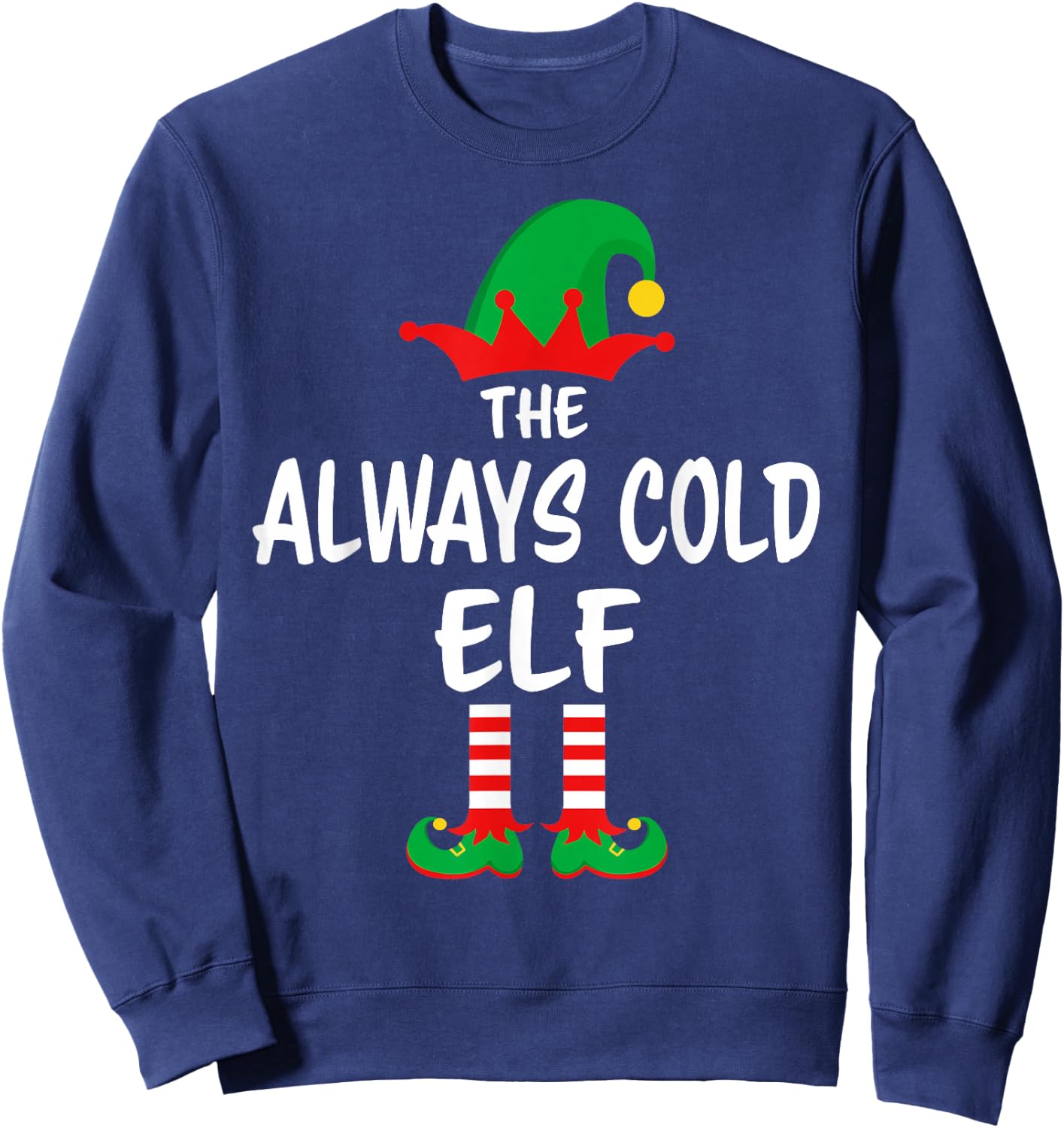 The Always Cold Elf Matching Family Christmas Sweatshirt - Sweatshirt | Navy