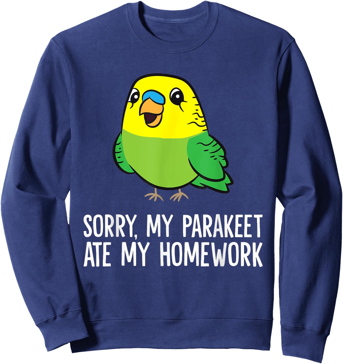 Budgie Bird Sorry, My Parakeet Ate My Homework Sweatshirt - Sweatshirt | Navy