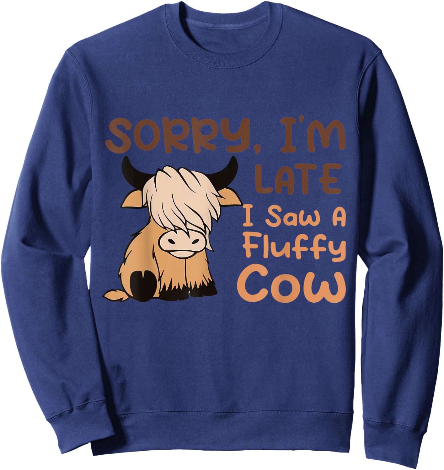 Sorry I'm Late I Saw A Fluffy Cow Highland Cow Breeder Sweatshirt - Sweatshirt | Navy