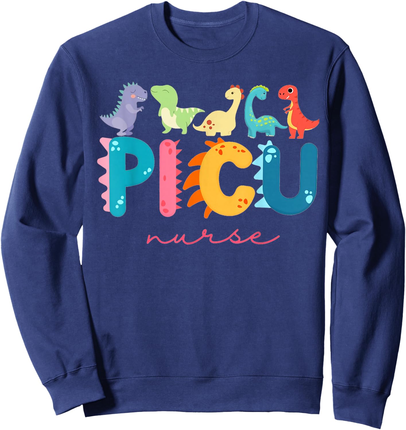 PICU Pediatric Nurse Dinosaurs PICU Squad Nurse Appreciation Sweatshirt - Sweatshirt | Navy