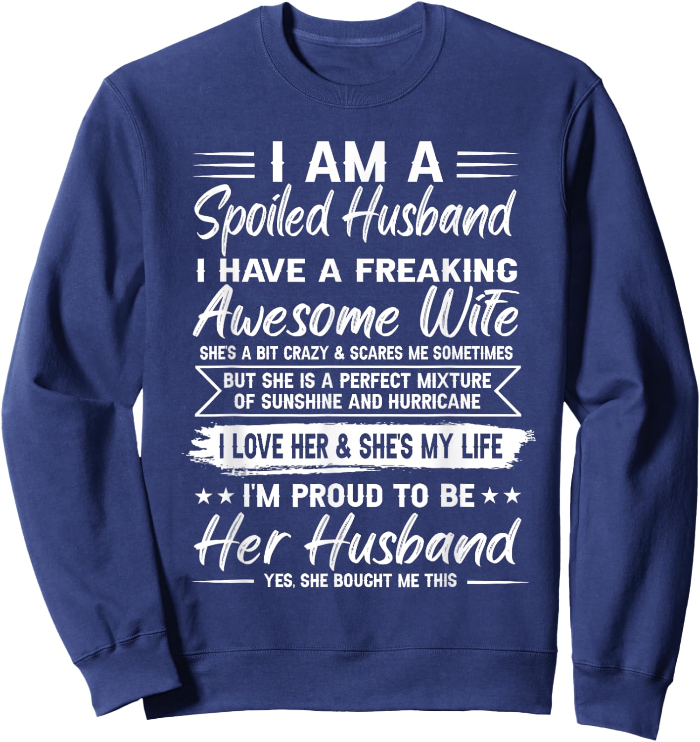 I Am A Spoiled Husband I Have A Freaking Awesome Wife Sweatshirt - Sweatshirt | Navy