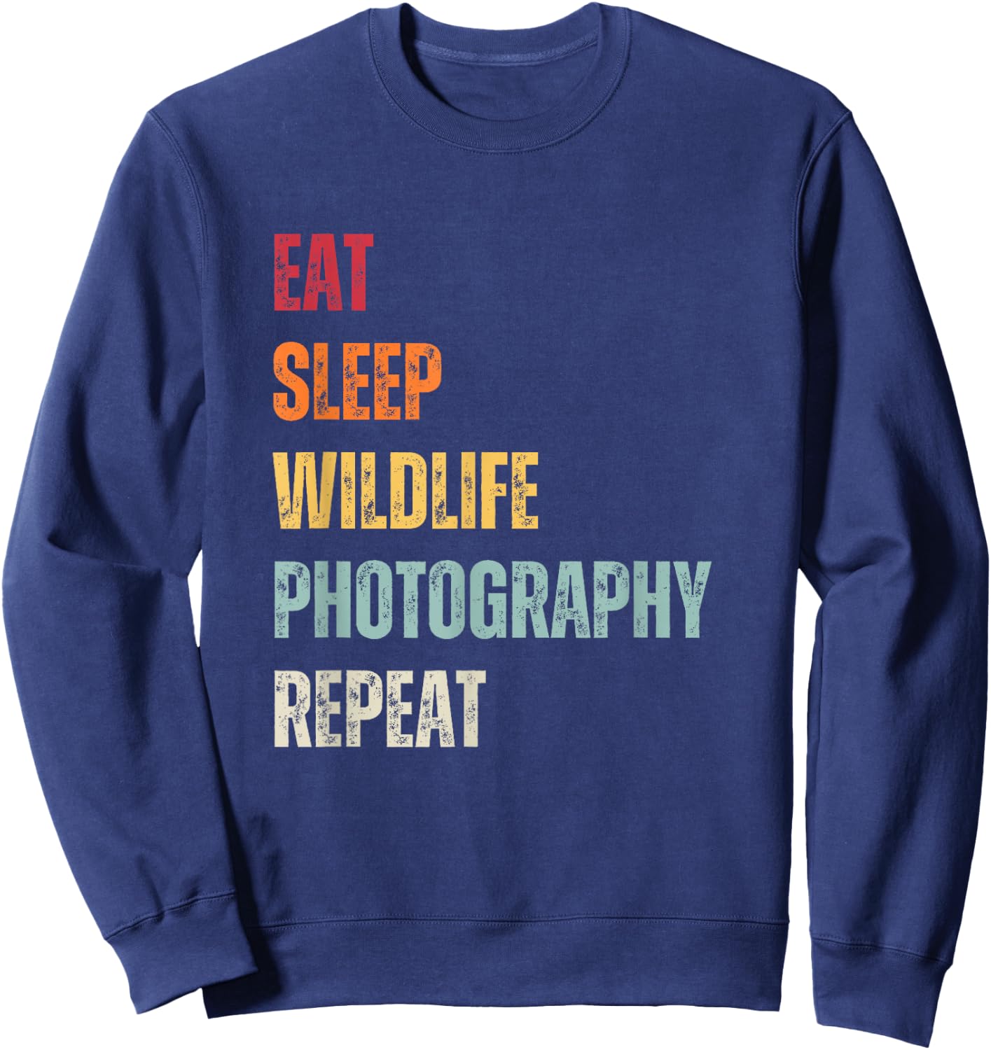 Eat Sleep Wildlife Photography Repeat Animal Photographer Sweatshirt - Sweatshirt | Navy