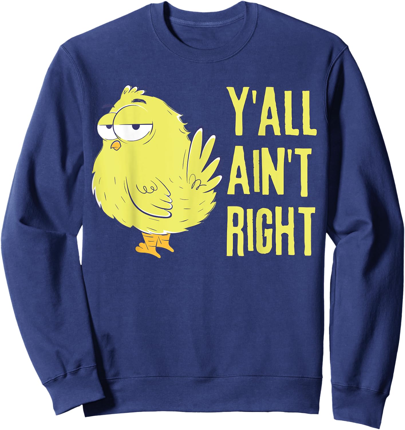 Y'all Ain't Right Chicken Funny Chicken Farmers Sweatshirt - Sweatshirt | Navy