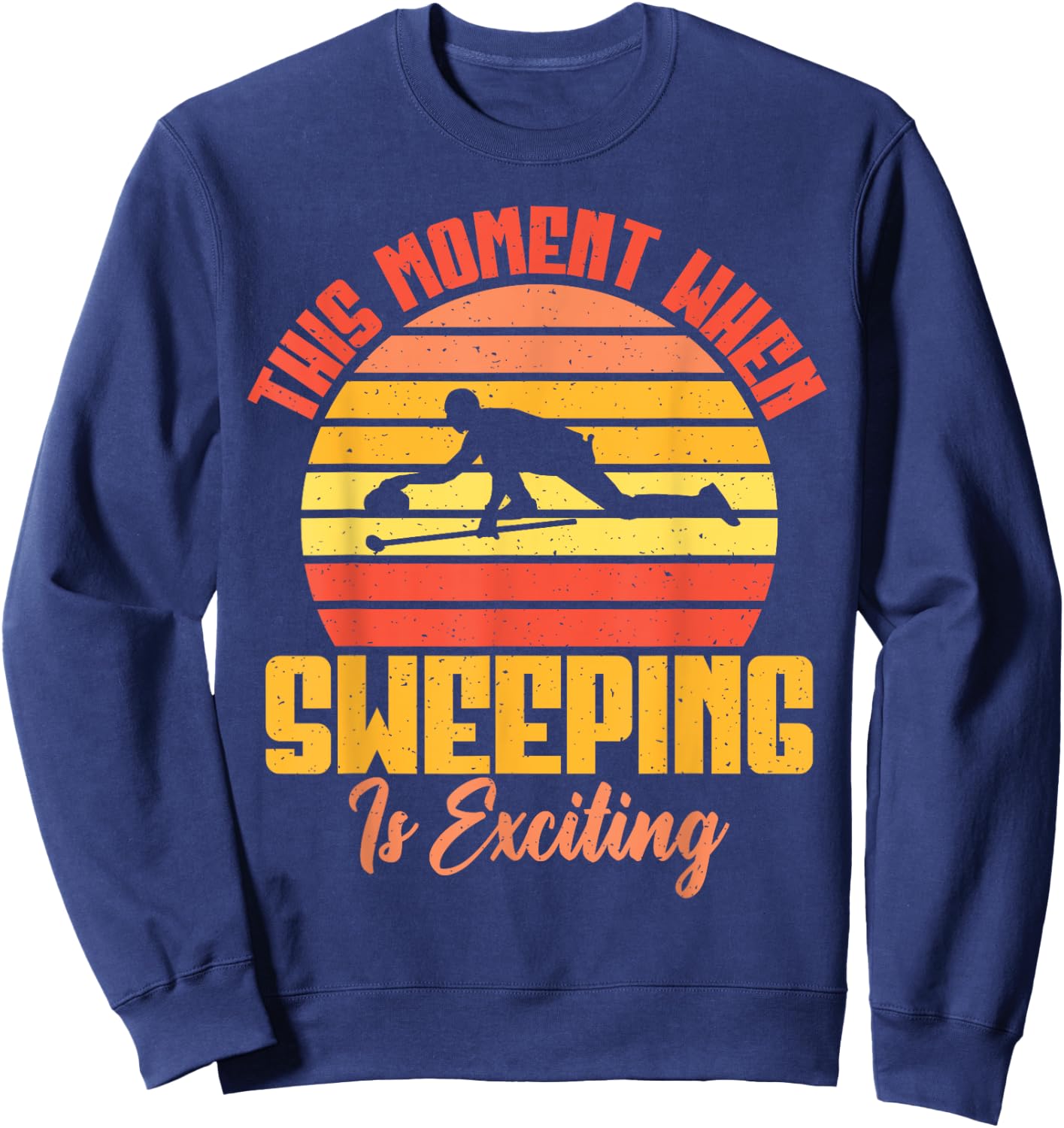 This Moment when Sweeping is exciting funny Curling Sweatshirt - Sweatshirt | Navy