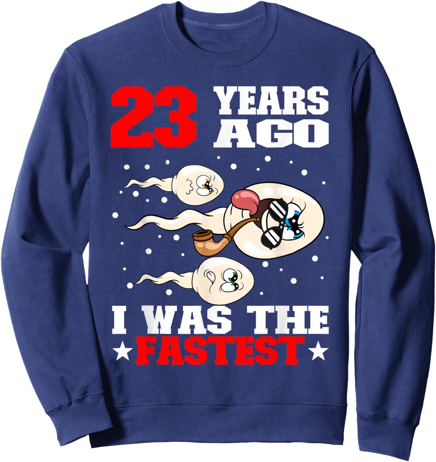 23 Years Ago I Was The Fastest Sperm 23rd Birthday Sweatshirt - Sweatshirt | Navy