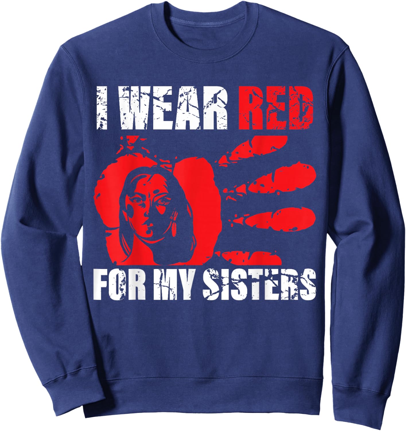 Native America MMIW Awareness - I Wear Red for My Sisters Sweatshirt - Sweatshirt | Navy