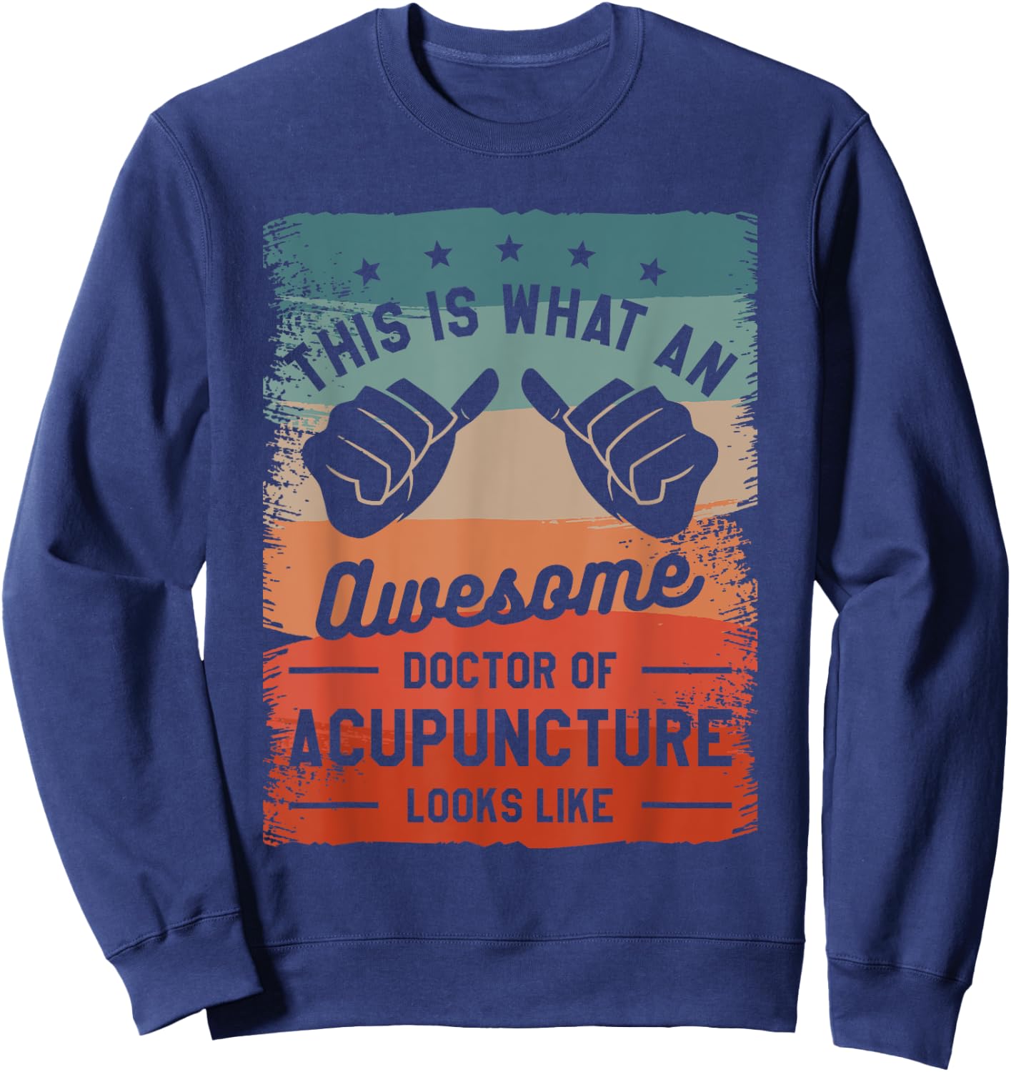 This is What an Awesome Doctor of Acupuncture Looks Like Sweatshirt - Sweatshirt | Navy