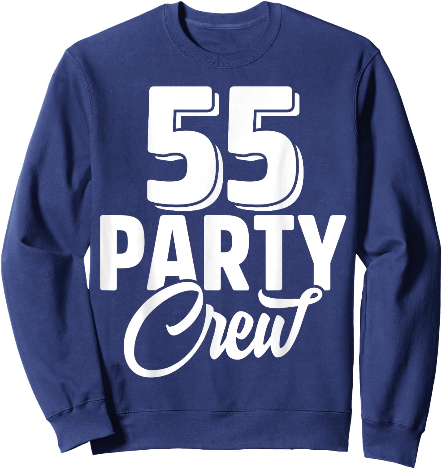55 Party Crew Squad 55th Birthday 55 Year Old Birthday Group Sweatshirt - Sweatshirt | Navy