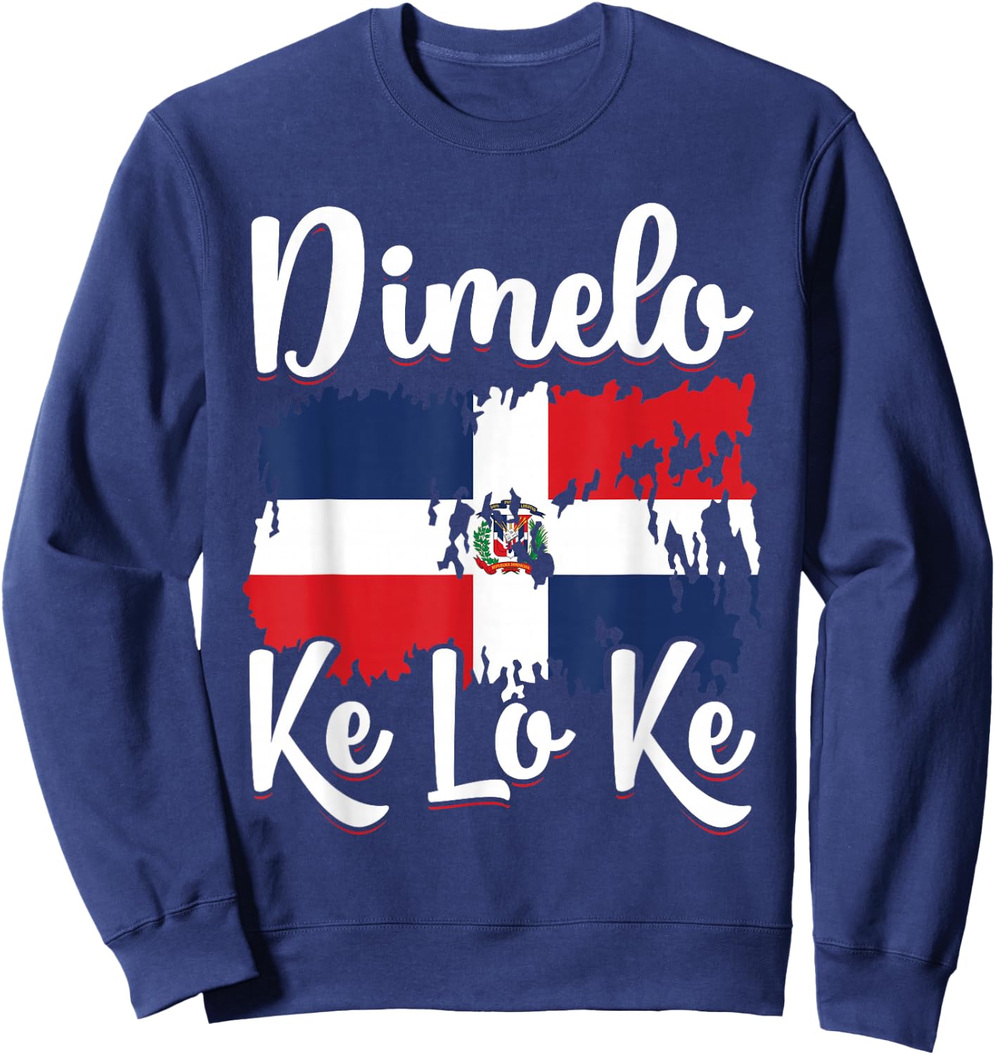 Dominican Republic Flag Dimelo Ke Lo Ke Women Dominicana Sweatshirt - Sweatshirt | Navy