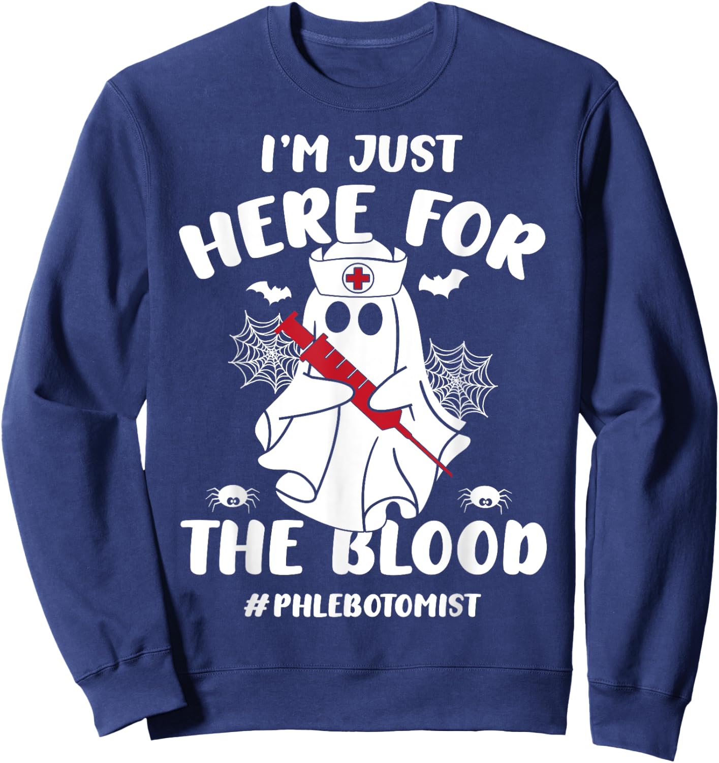 I'm Just Here For The Blood Funny Boo Halloween Phlebotomist Sweatshirt - Sweatshirt | Navy