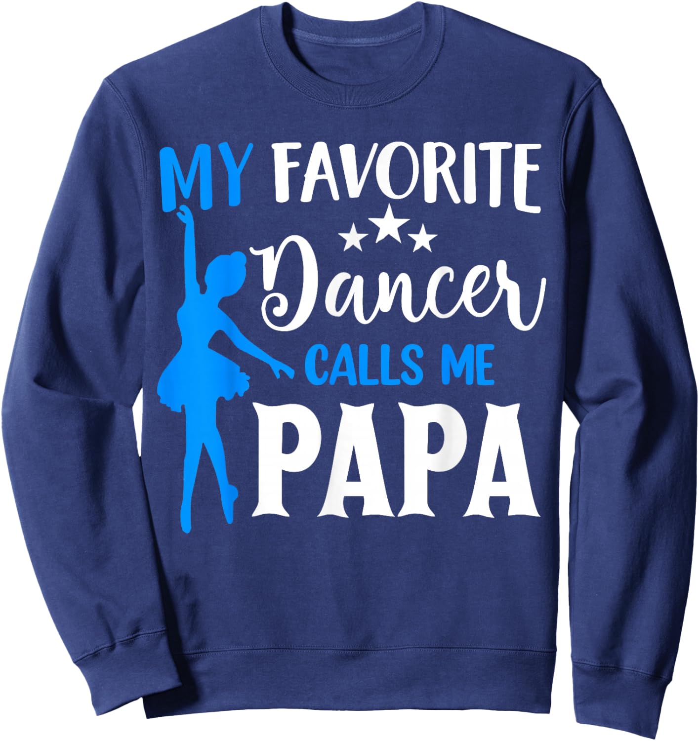 My Favorite Dancer Calls Me Papa Cool Dance Grandpa Sweatshirt - Sweatshirt | Navy