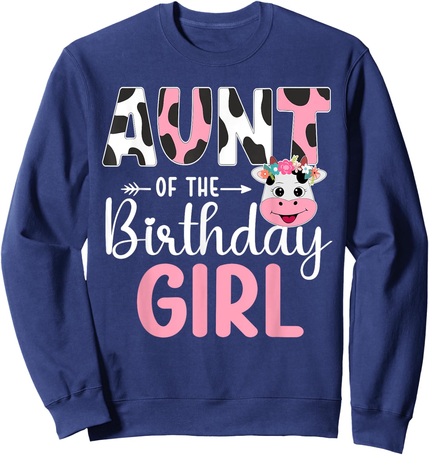 Aunt Of The Birthday Girl Farm Cow 1 St Birthday Girl Sweatshirt - Sweatshirt | Navy