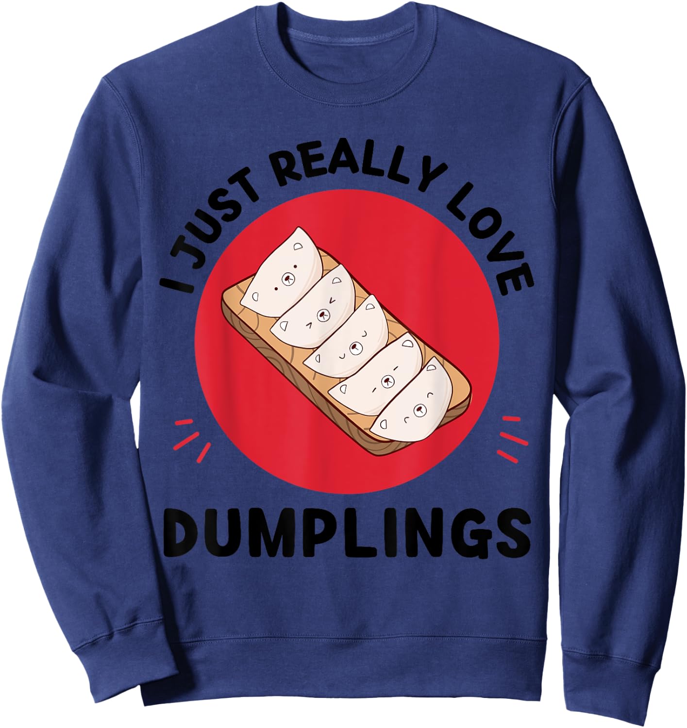Kawaii Dumplings I Just Really Love Cute Dumplings Lover Sweatshirt - Sweatshirt | Navy
