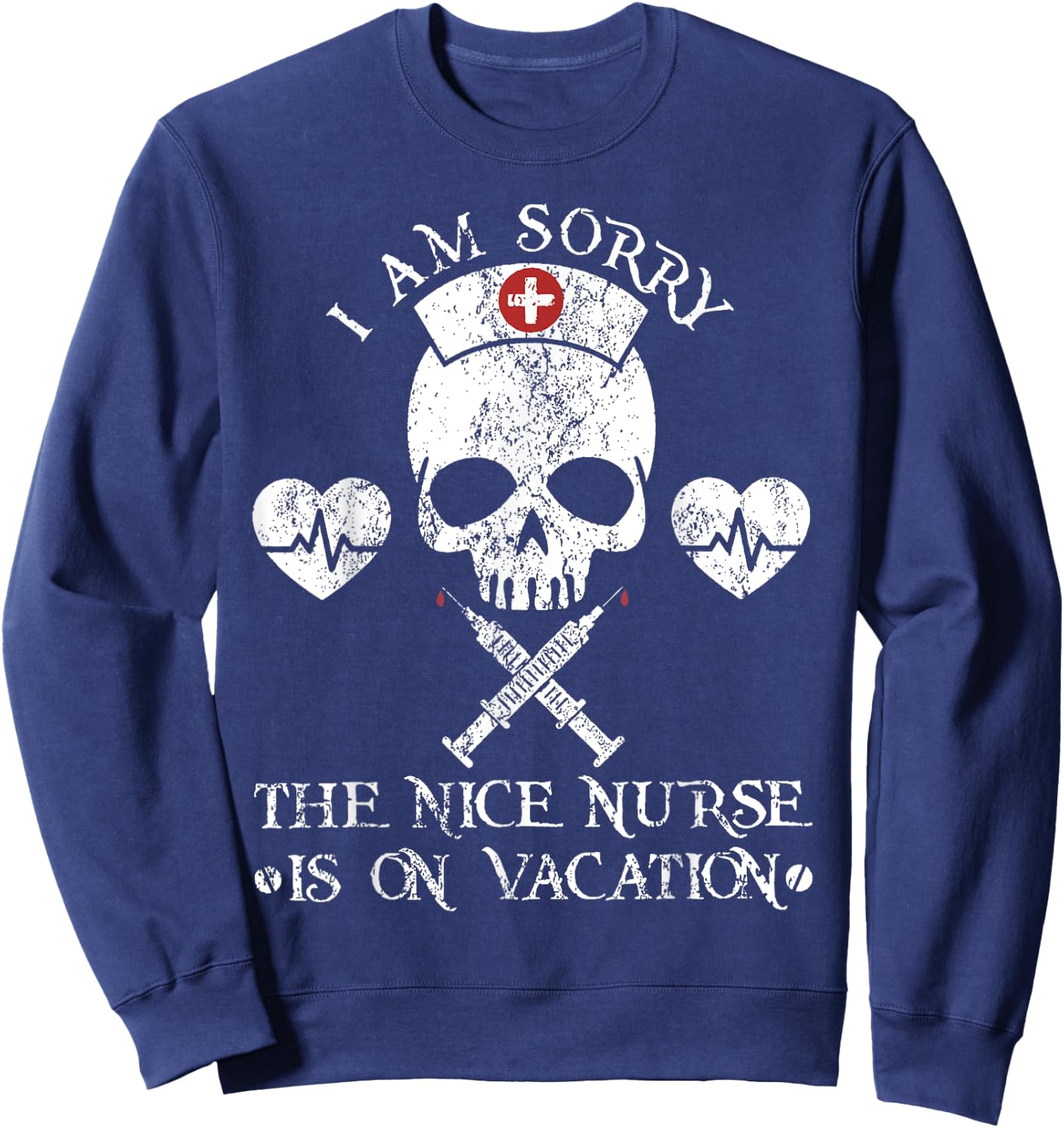 I Am Sorry The Nice Nurse Santa Is On Vacation Christmas Sweatshirt - Sweatshirt | Navy