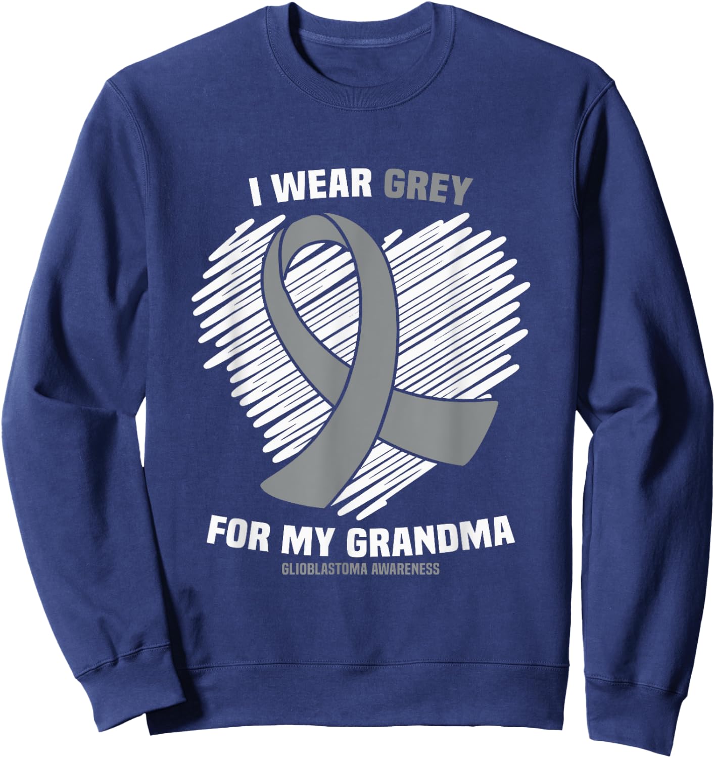 I Wear Grey For My Grandma GBM Glioblastoma Awareness Sweatshirt - Sweatshirt | Navy