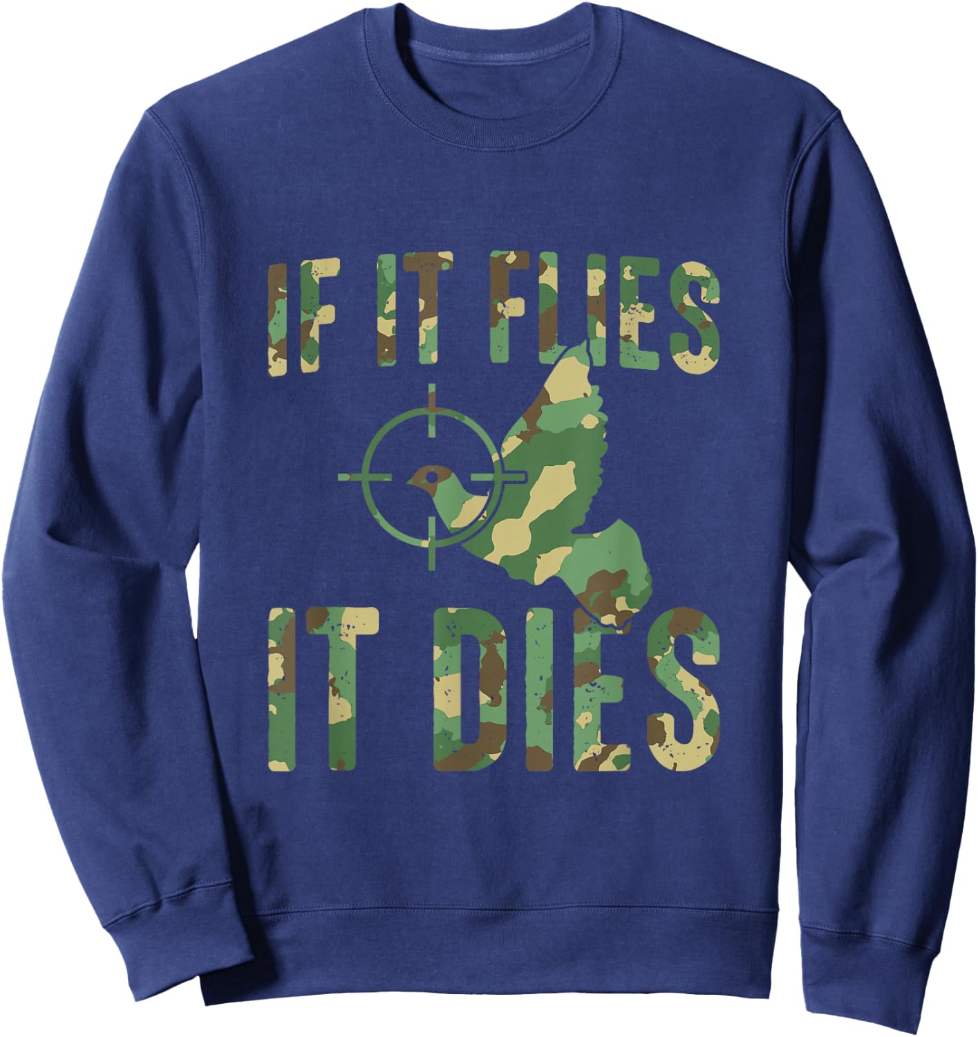 If It Flies It Dies Camouflage Dove Hunting Dove Hunter Sweatshirt - Sweatshirt | Navy