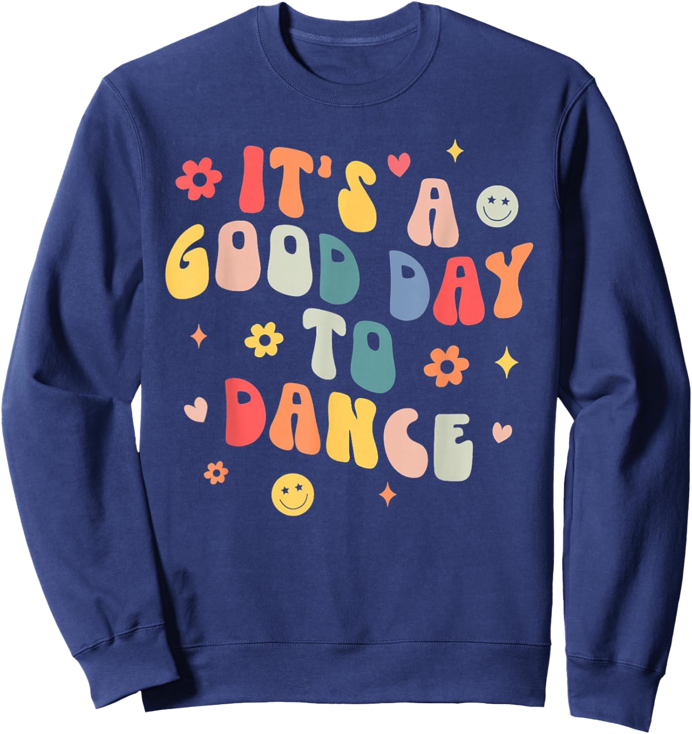 Groovy Its A Good Day To Dance Funny Dance Teacher Gifts Sweatshirt - Sweatshirt | Navy
