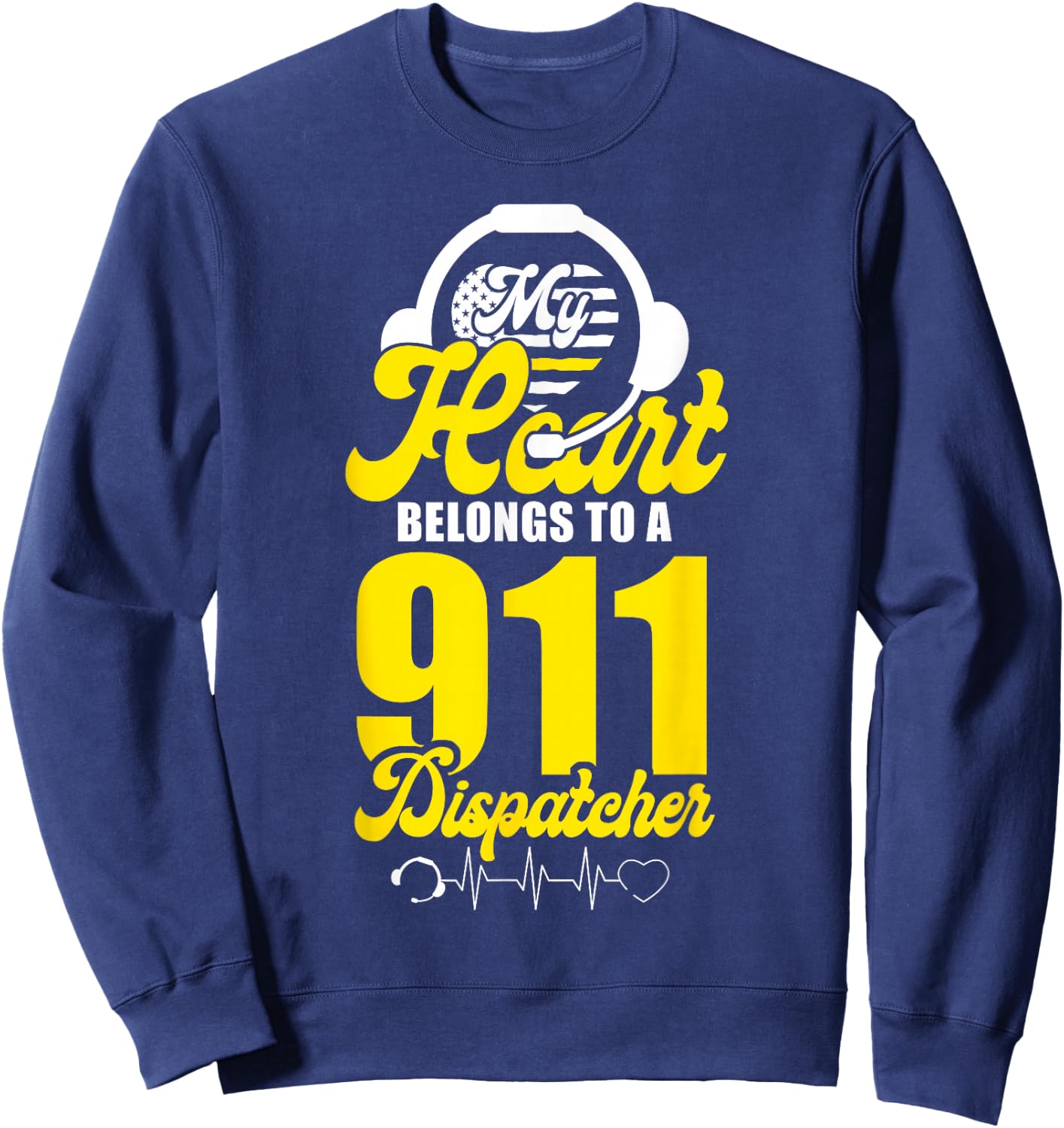 911 Dispatcher Thin Gold Yellow Line Girlfriend Wife My Sweatshirt - Sweatshirt | Navy
