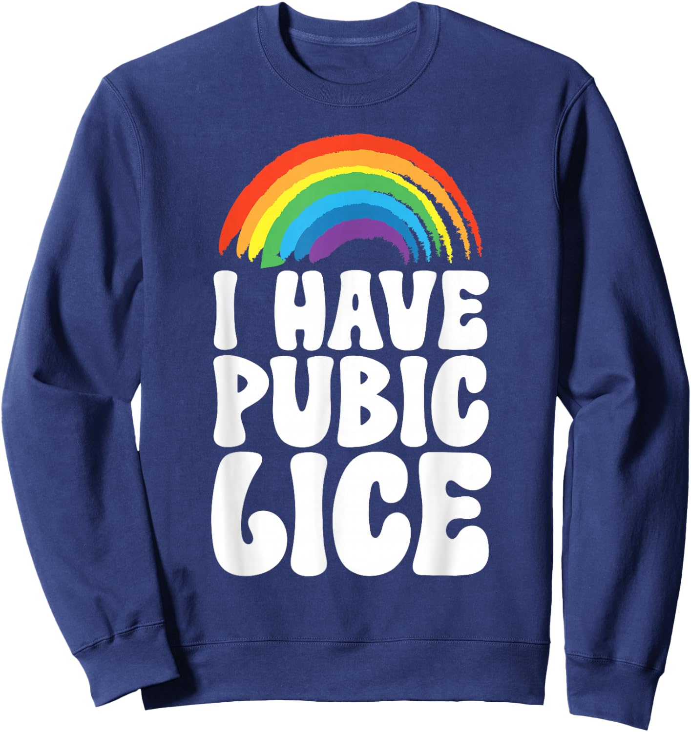 I Have Pubic Lice Sweatshirt - Sweatshirt | Navy
