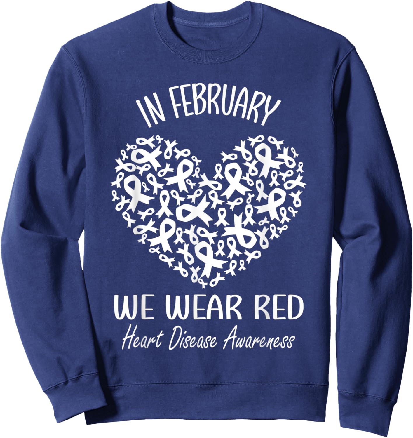In February We Wear Red Heart Disease Awareness Month Ribbon Sweatshirt - Sweatshirt | Navy