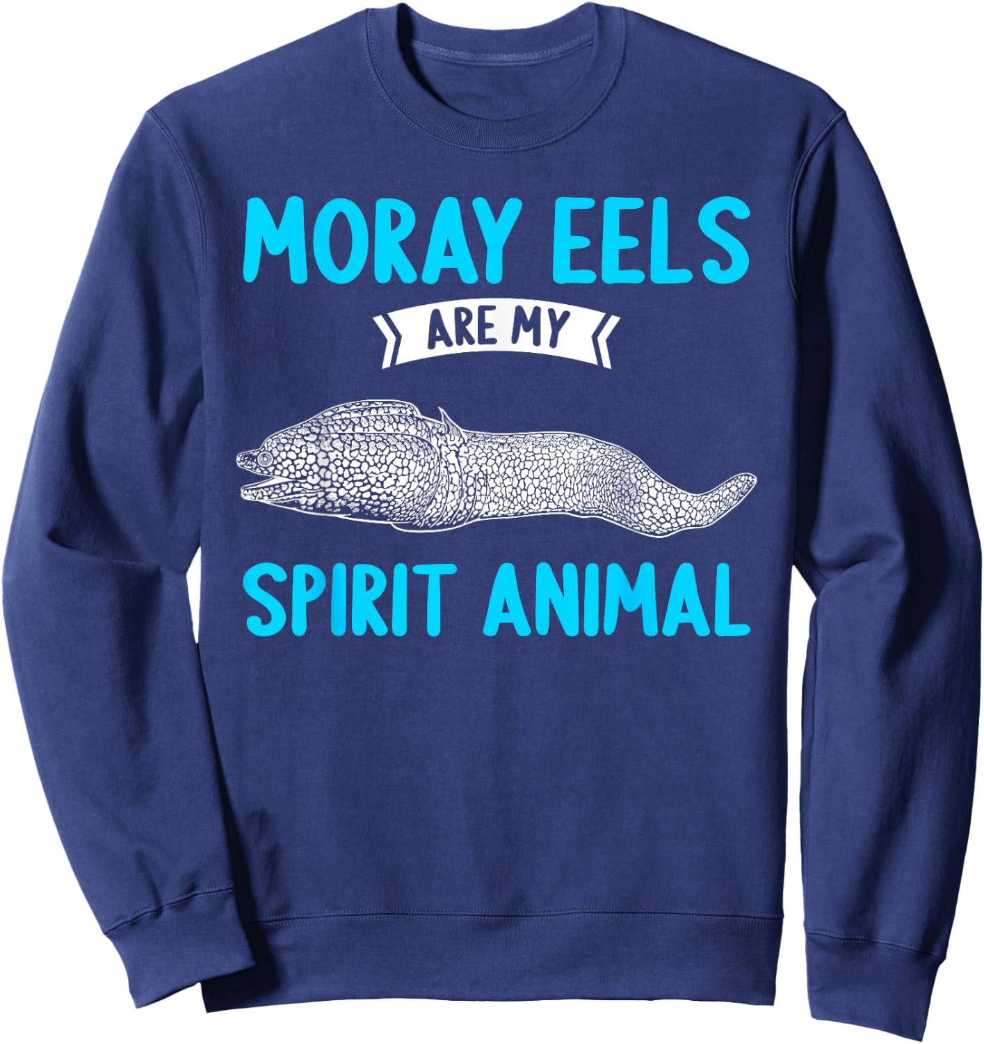 Moray Eels are my Spirit Animal Moray Eel Sweatshirt - Sweatshirt | Navy