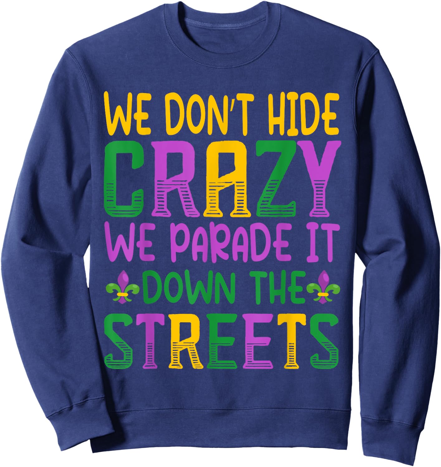 We Parade It Down the Street - Funny New Orleans Mardi Gras Sweatshirt - Sweatshirt | Navy