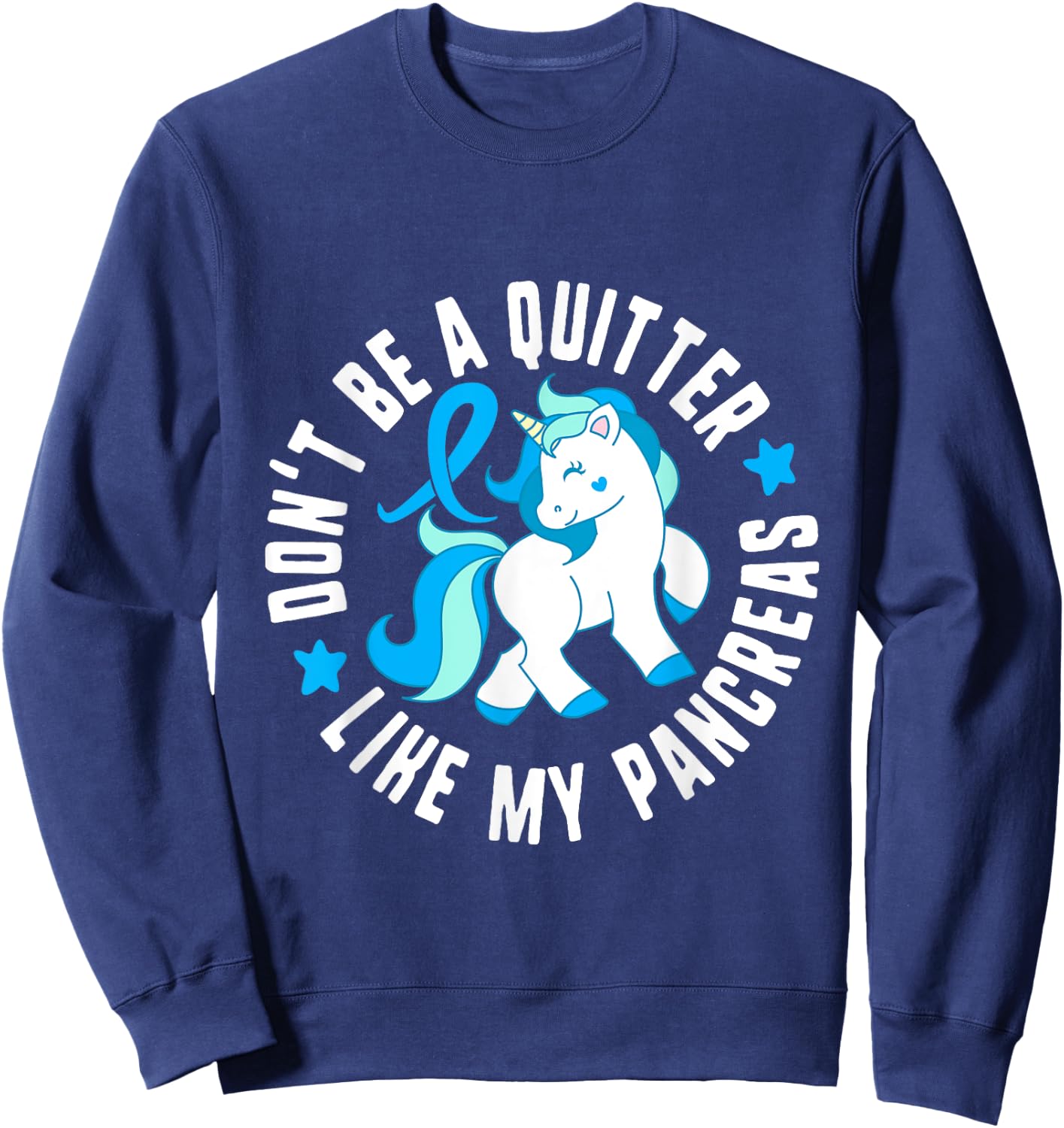 Don't Be A Quitter Like My Pancreas Diabetes T1 Awareness Cu Sweatshirt - Sweatshirt | Navy