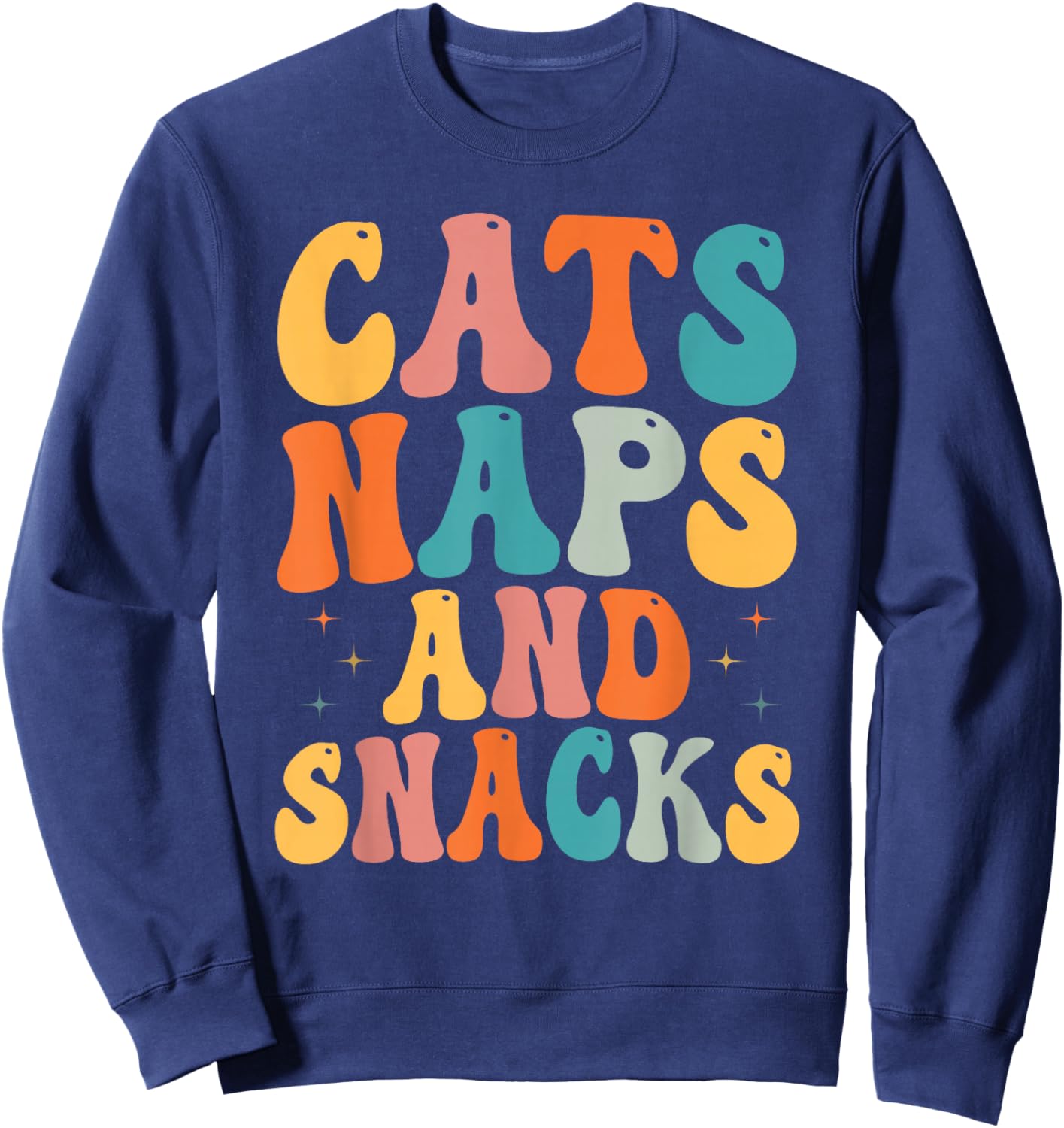 Cat Lovers Cat Owners Cats Naps And Snacks Gift Sweatshirt - Sweatshirt | Navy