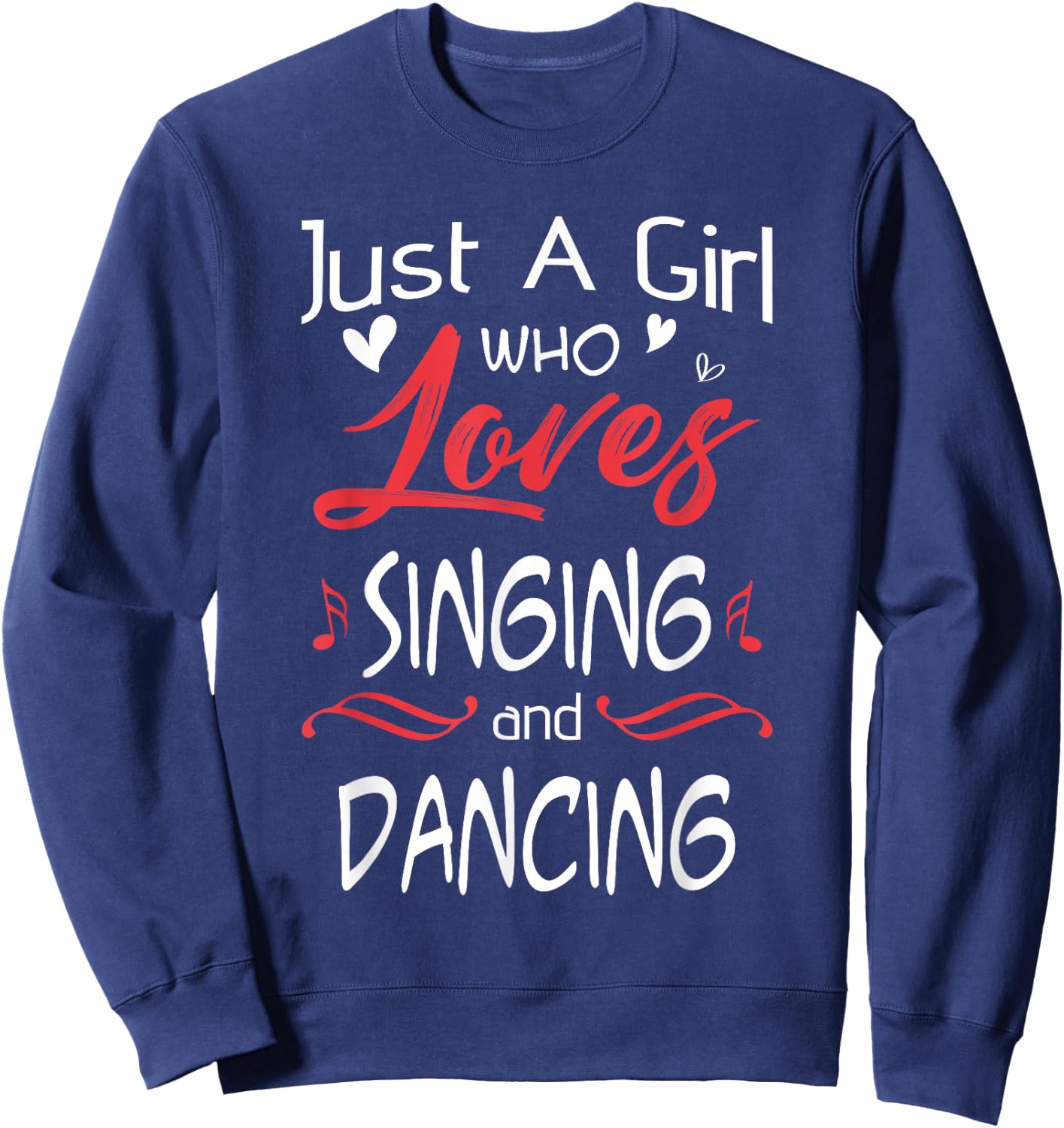 Just A Girl Who Loves Singing And Dancing Sweatshirt - Sweatshirt | Navy