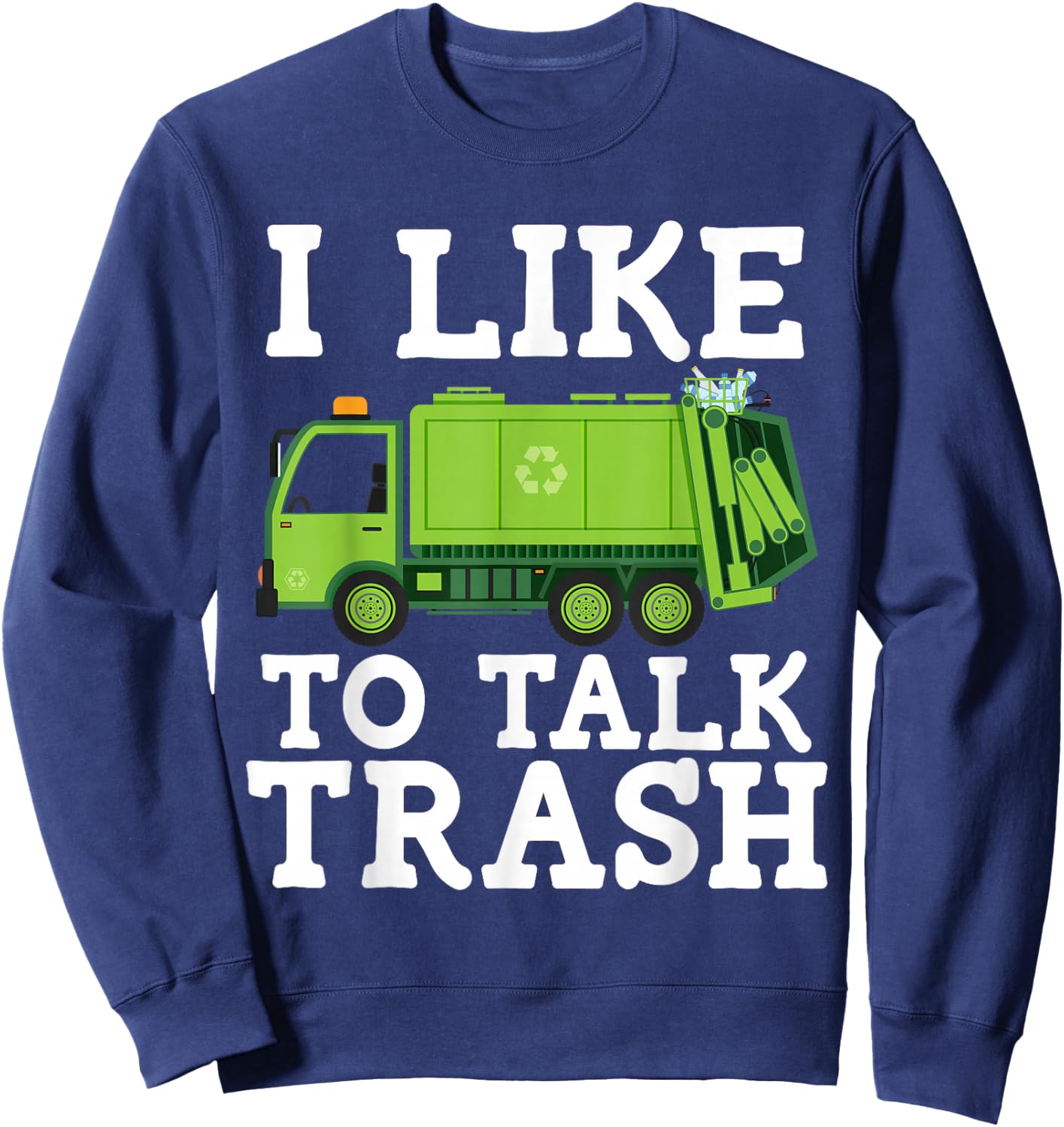 Recycling Garbage Truck Trash Collector Recycle Earth Day Sweatshirt - Sweatshirt | Navy