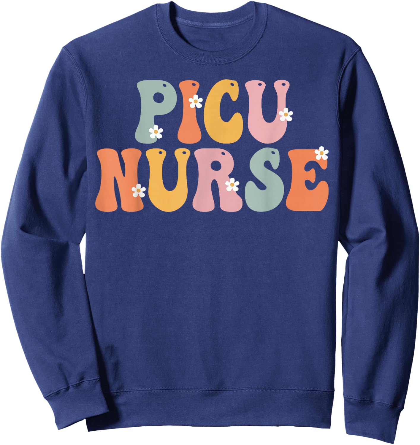 Picu Nurse Week Groovy Appreciation Day For Work Sweatshirt - Sweatshirt | Navy