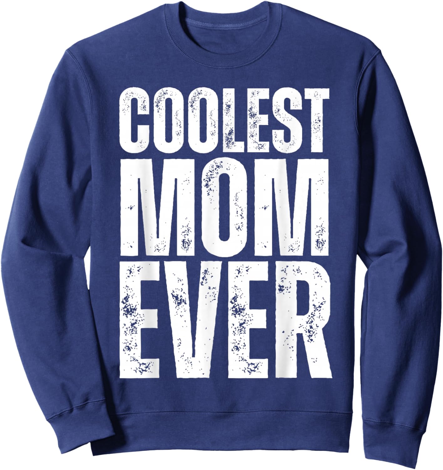Coolest Mom Ever Sweatshirt - Sweatshirt | Navy