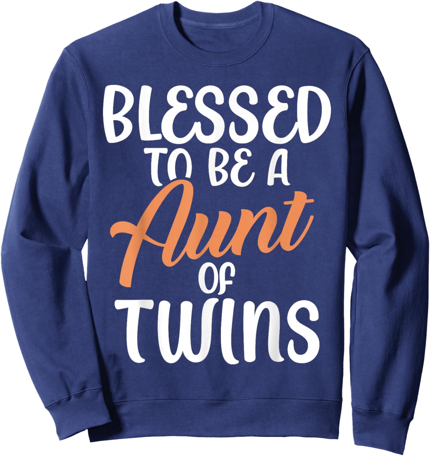 Blessed to be a Aunt of Twins Aunt Sweatshirt - Sweatshirt | Navy