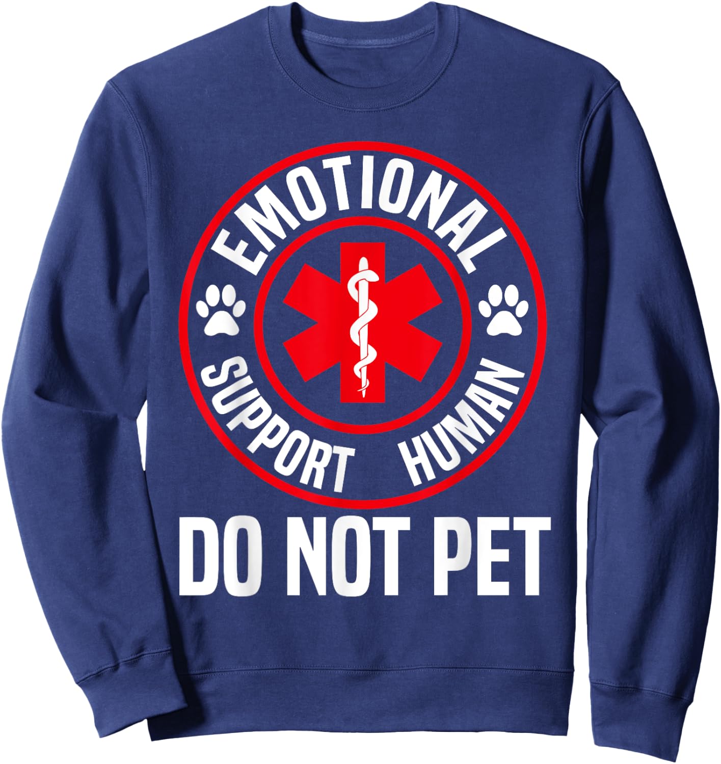 Emotional Support Human shirt Do Not Pet Emotional Support Sweatshirt - Sweatshirt | Navy