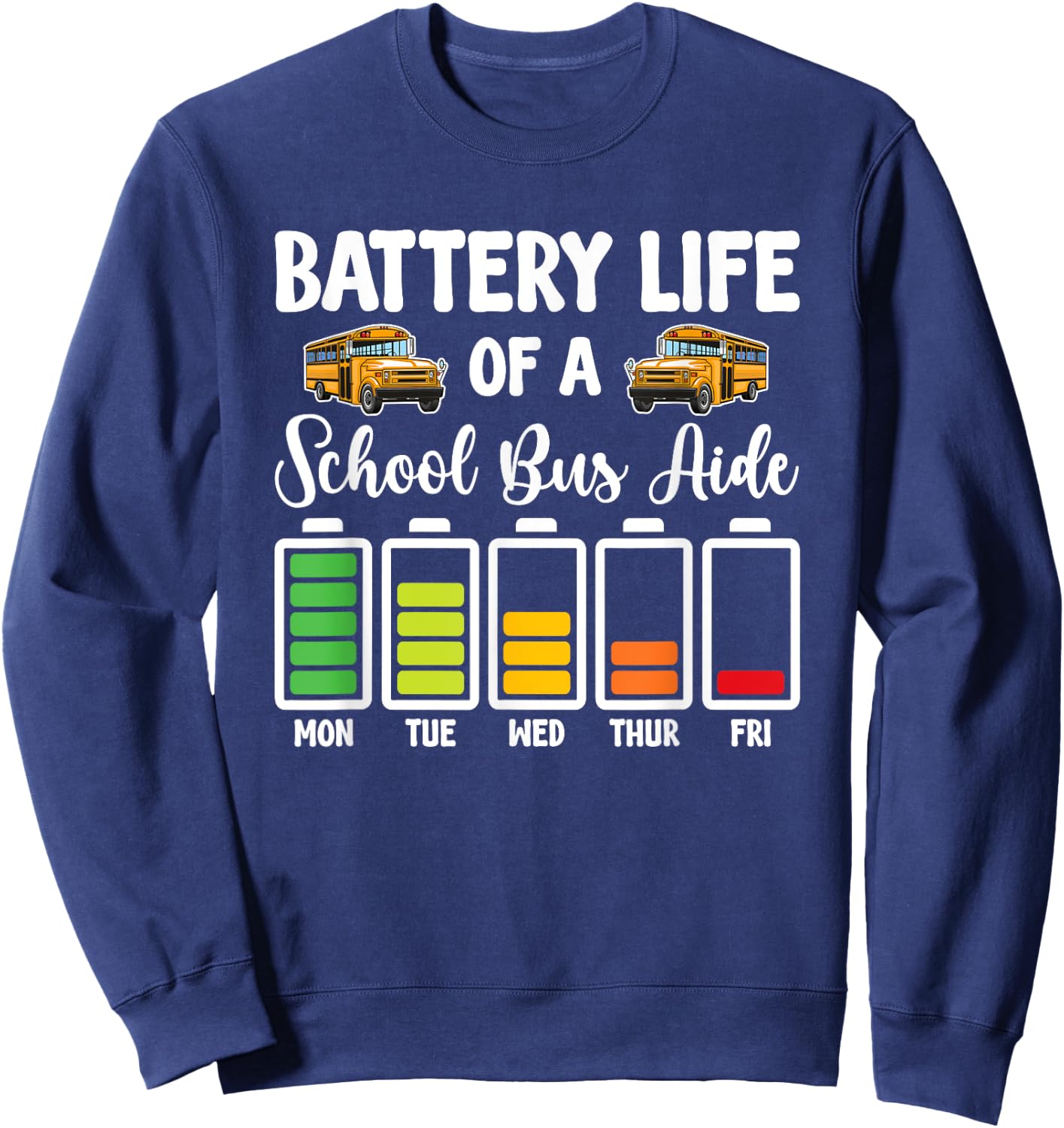 Battery Life Of A School Bus Aide Funny Bus Aide Sweatshirt - Sweatshirt | Navy