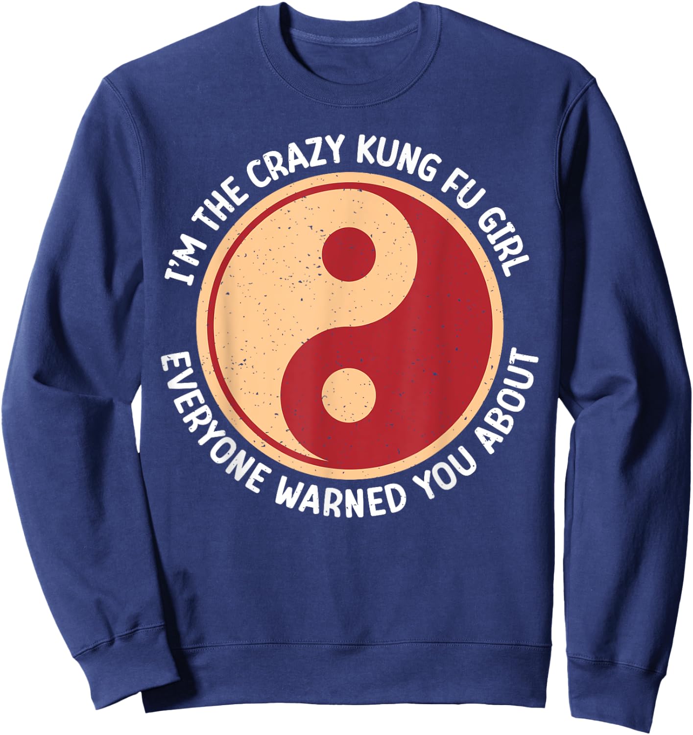 Im the crazy Kung Fu Girl everyone warned you Kung Fu Girl Sweatshirt - Sweatshirt | Navy