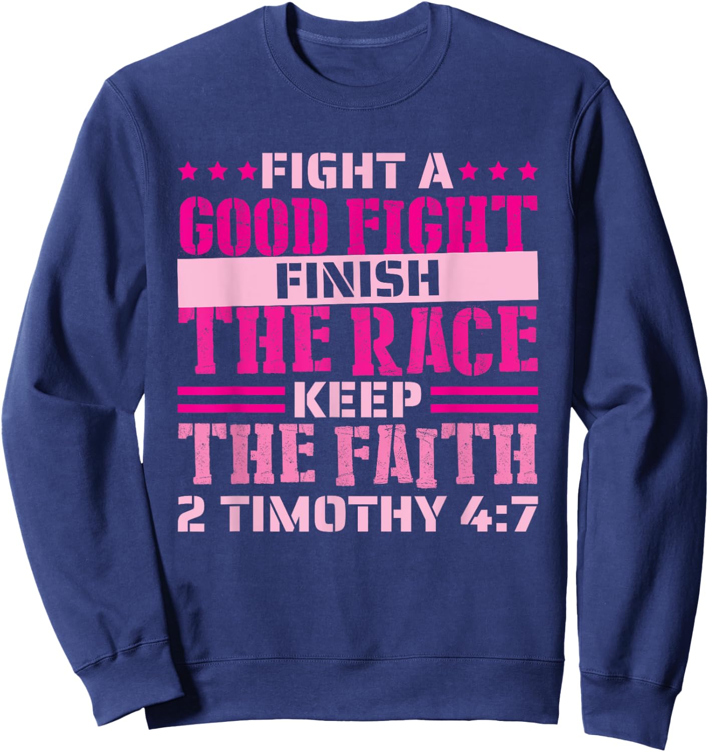 2 Timothy 4:7 Fight the Good Fight, Finish the Race Sweatshirt - Sweatshirt | Navy