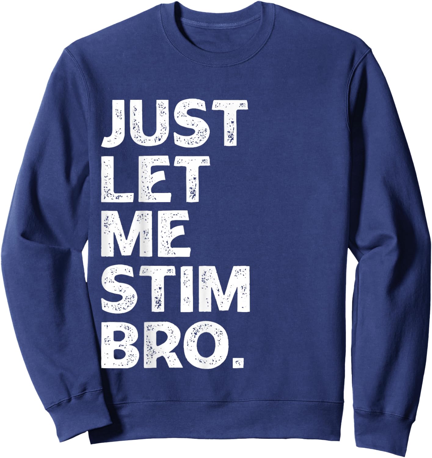 Just Let Me Stim Bro Kids Boys - Autistic Autism Awareness Sweatshirt - Sweatshirt | Navy