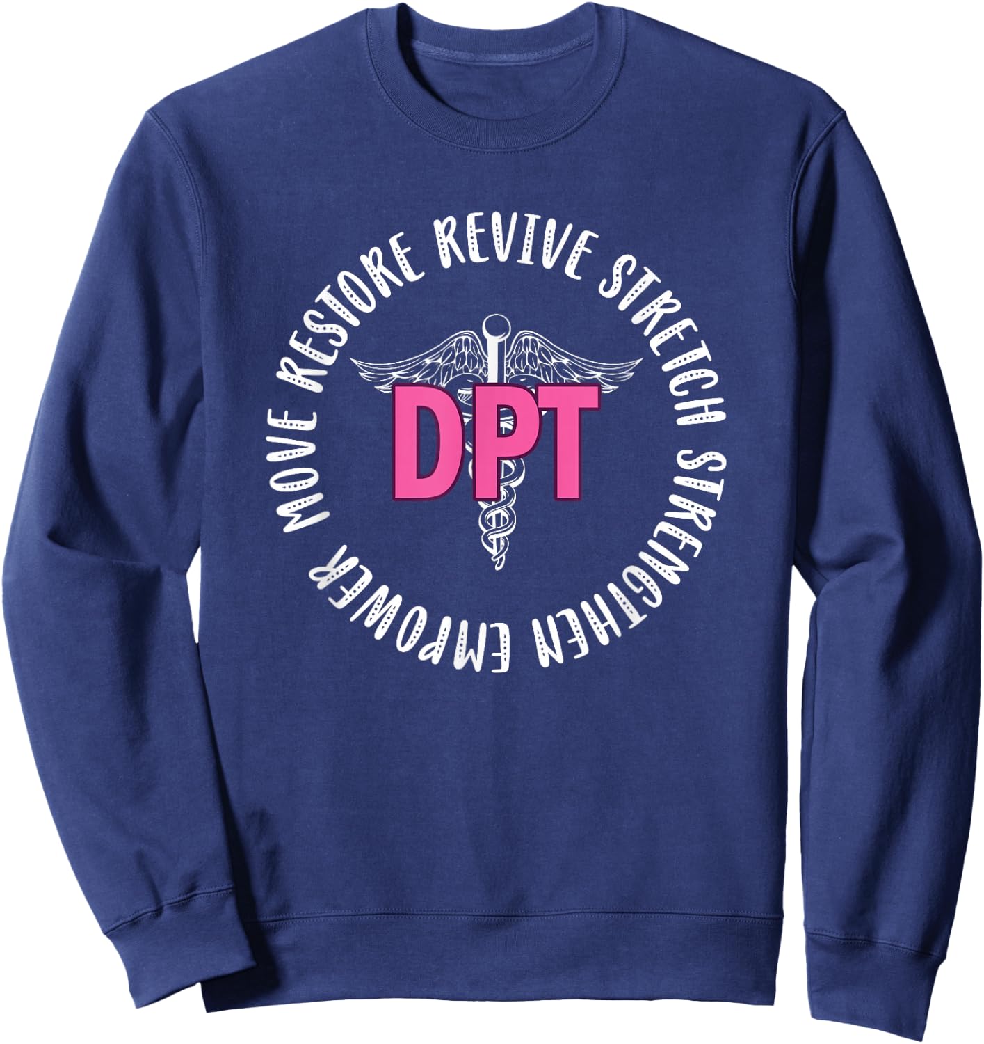 DPT Appreciation | Doctor Of Physical Therapy Graduation Sweatshirt - Sweatshirt | Navy