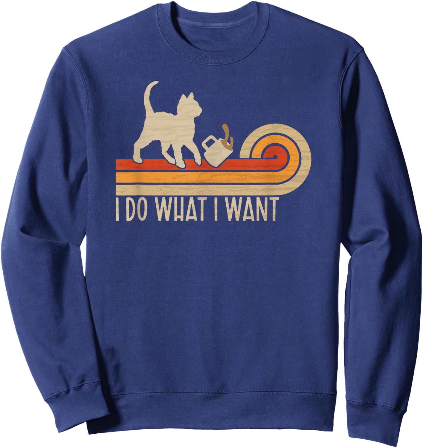 Vintage cat spilling coffee: I Do What I Want Sweatshirt - Sweatshirt | Navy