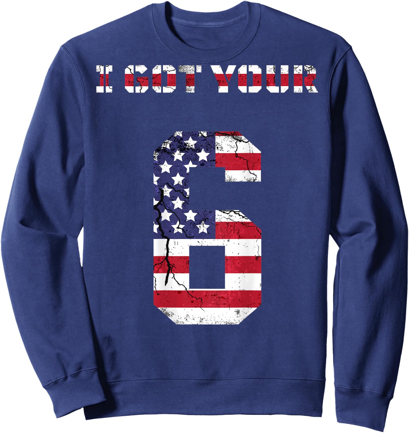 I got your 6 shirt, I got your 6, IGY6 Sweatshirt - Sweatshirt | Navy