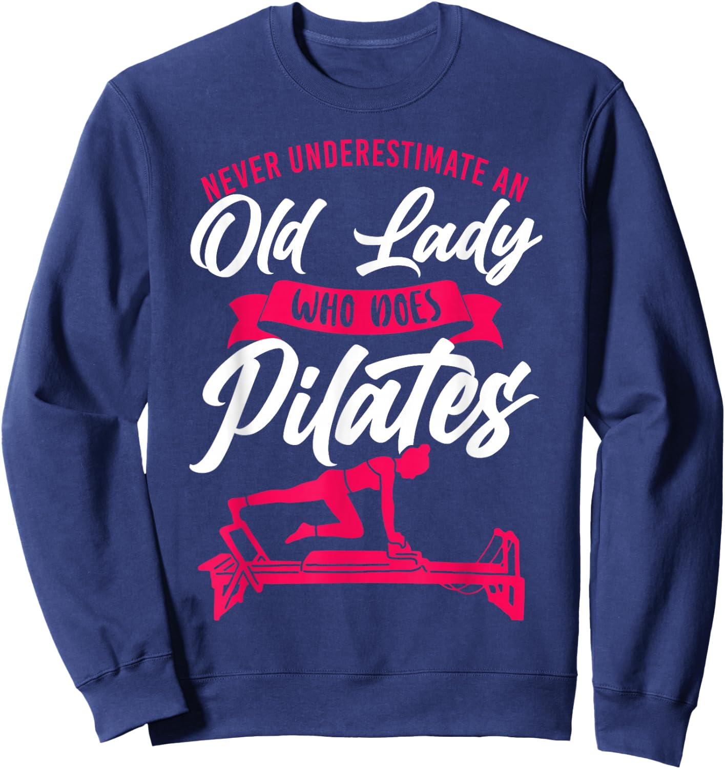 Funny Pilates Sayings Quotes HD0 Black Pilates Instructor Teacher Grandma Retired Never Sweatshirt - Sweatshirt | Navy